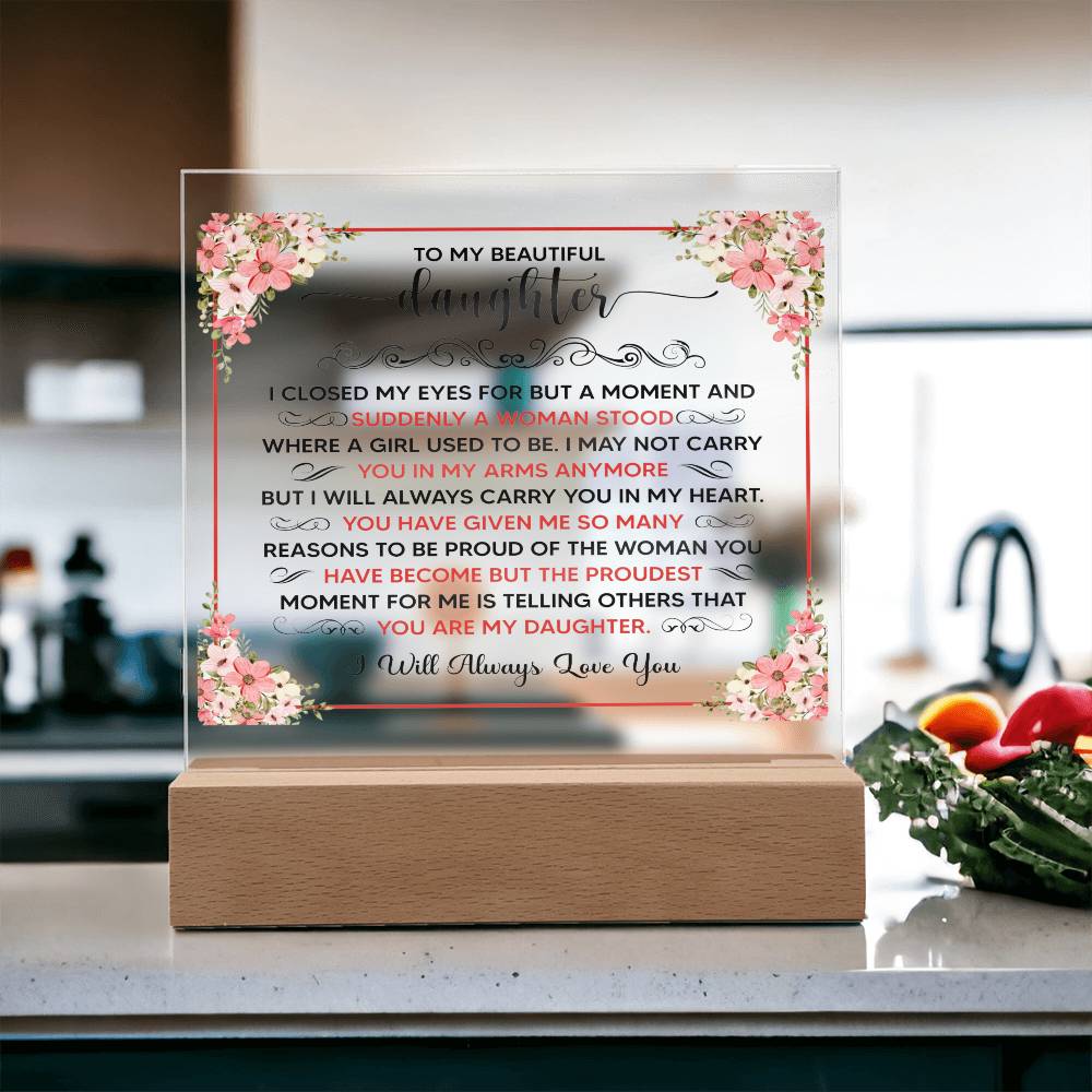 TO MY BEAUTIFUL DAUGHTER SQUARE ACRYLIC PLAQUE