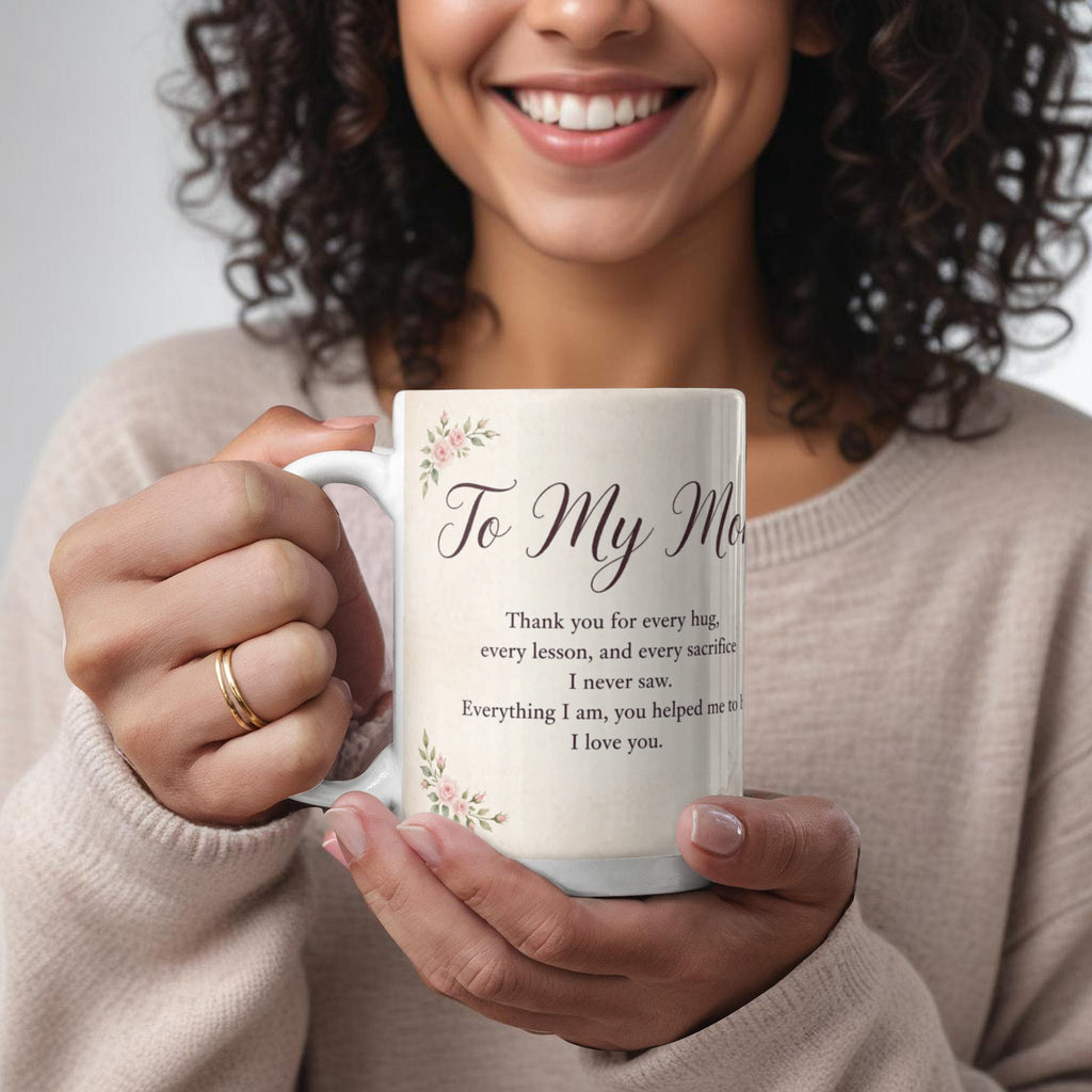 To My Mom Mug - 'Everything I Am, You Helped Me to Be' Rose Garden Coffee Mug