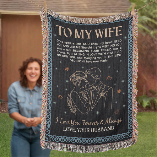 To My Wife Heirloom Woven Blanket – ‘God Knew My Heart Needed You’ Gift